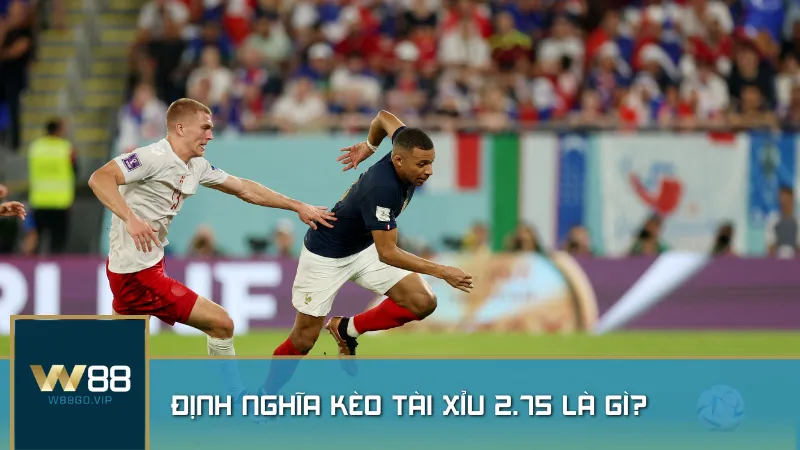 Kèo tài xỉu 2.75 – Cược tổng bàn thắng đầy kịch tính, cơ hội thắng lớn nhưng cần chiến thuật hợp lý!