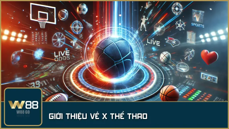 X Thể Thao W88 – Sảnh cá cược thể thao chuyên nghiệp với tỷ lệ kèo hấp dẫn và đa dạng bộ môn.