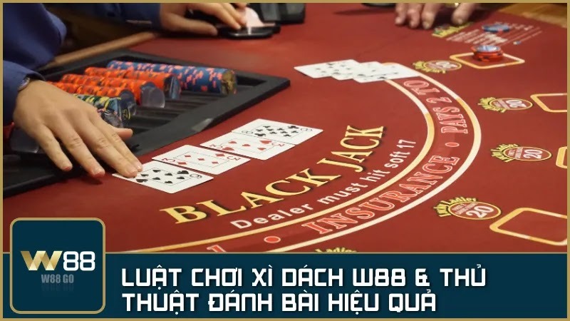 XÌ DÁCH W88 – Luật chơi và thủ thuật đánh bài hiệu quả cho cả nhà con và nhà cái