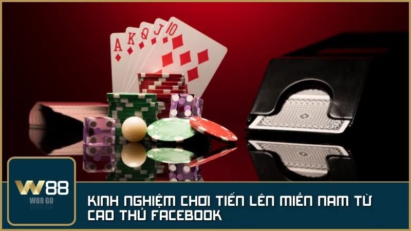 Kinh nghiệm chơi Tiến Lên Miền Nam từ cao thủ Facebook